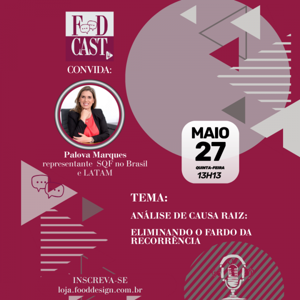 FDCast:Análise de Causa Raiz: Eliminando o Fardo da Recorrência  Do SQF Foods à SQF Fundamentals: análise da causa raiz aliado a prevenção e recorrência de não conformidades.