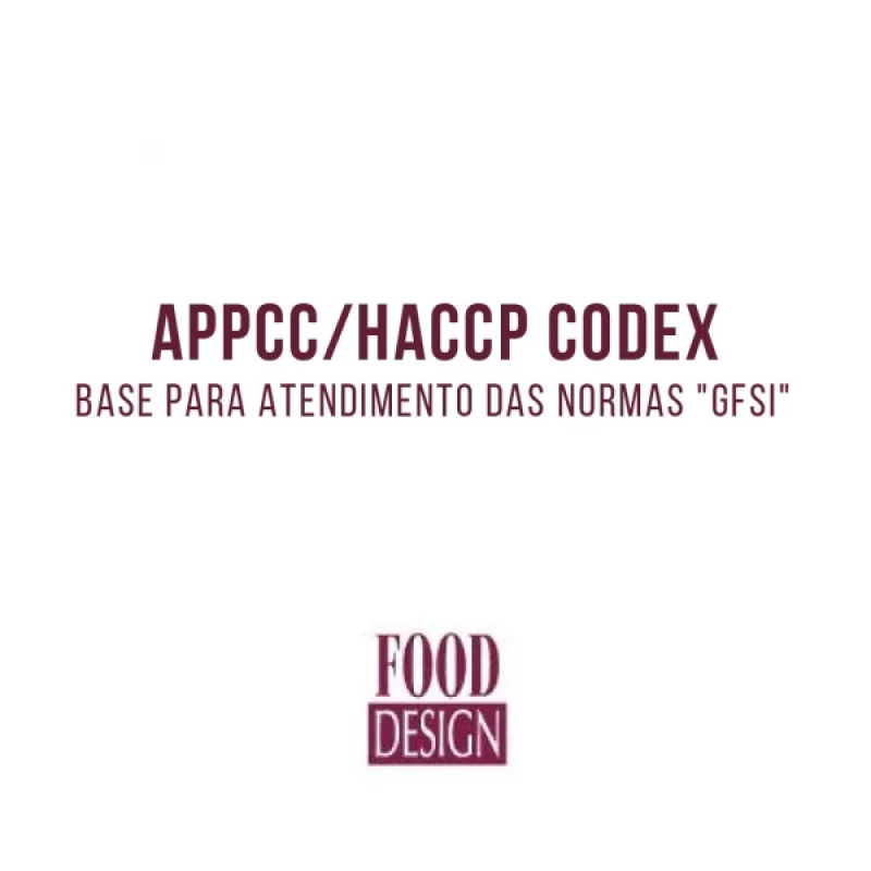 APPCC/HACCP Codex - Base para atendimento das Normas "GFSI" 