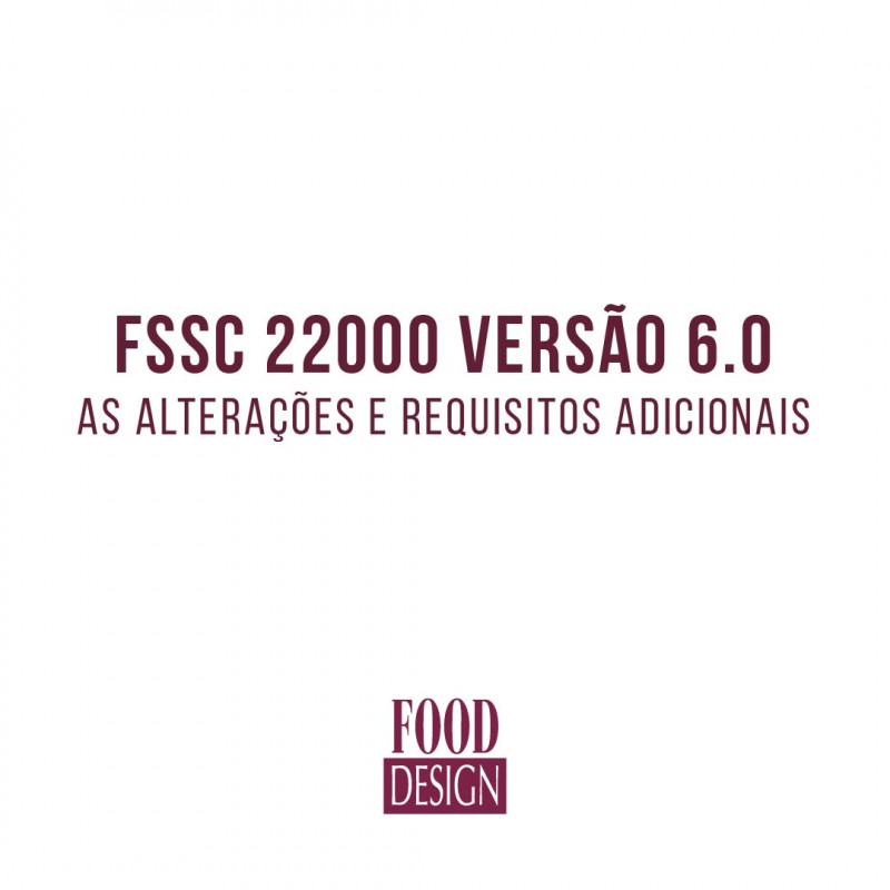 FSSC 22000 versão 6.0 - As alterações e requisitos adicionais 