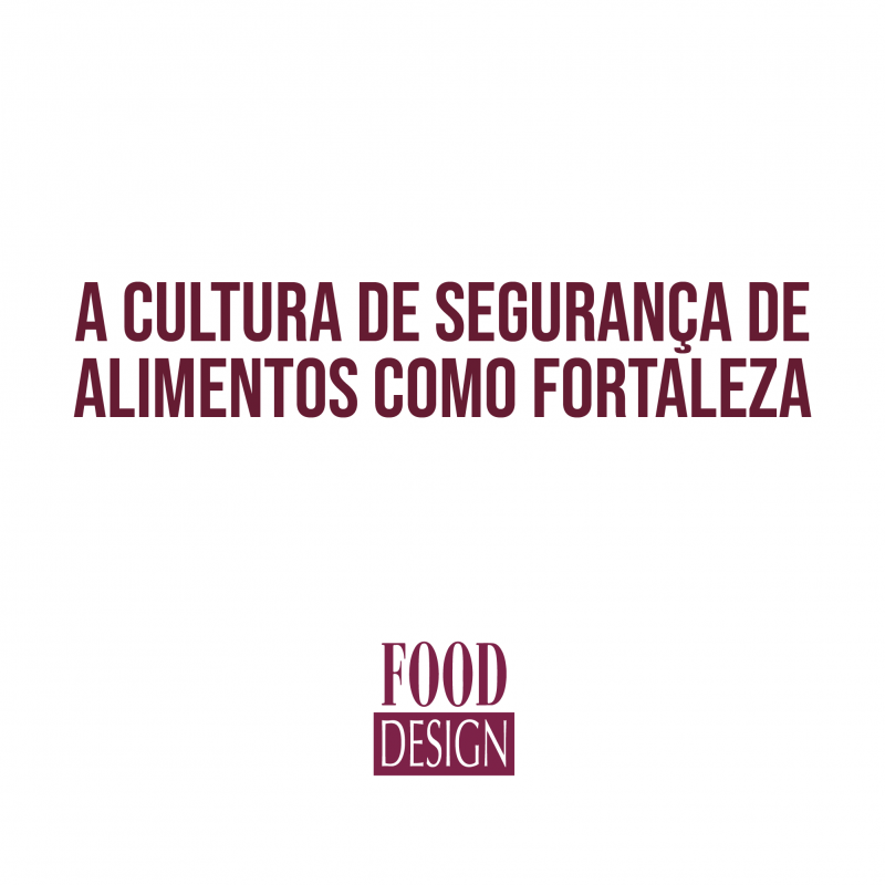 A Cultura de Segurança de Alimentos como Fortaleza
