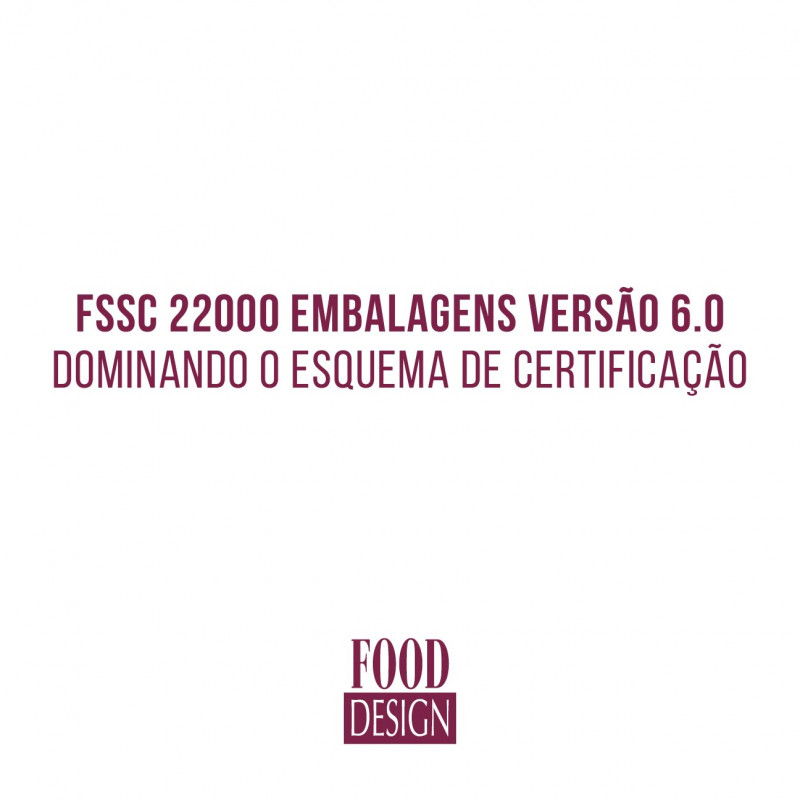 FSSC 22000 Embalagens versão 6.0 – Dominando o Esquema de Certificação 